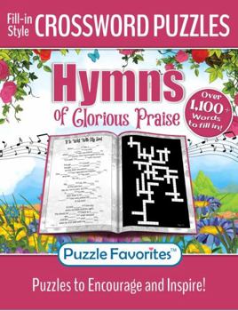 Paperback Hymns of Glorious Praise Crossword Puzzles Fill-In-Style: Featuring Favorite Christian Songs to Fill in the Words Bible Themed Puzzle Book (Bible Crossword Puzzle Book - Series) Book