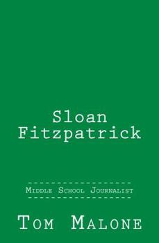 Paperback Sloan Fitzpatrick: Middle School Journalist Book