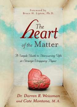 Paperback The Heart of the Matter: A Simple Guide to Discovering Gifts in Strange Wrapping Paper Book