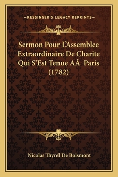 Paperback Sermon Pour L'Assemblee Extraordinaire De Charite Qui S'Est Tenue AÂ Paris (1782) [French] Book