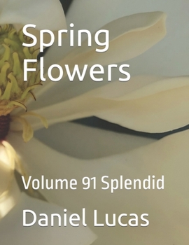 Paperback Spring Flowers: Volume 91 Splendid Book