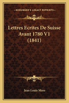 Paperback Lettres Ecrites De Suisse Avant 1780 V1 (1841) [French] Book