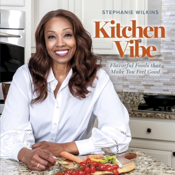 Hardcover Kitchen Vibe: Flavorful Foods That Make You Feel Good Book