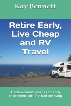 Paperback Retire Early, Live Cheap and RV Travel: A solo woman's journey to early retirement with RV fulltime living Book