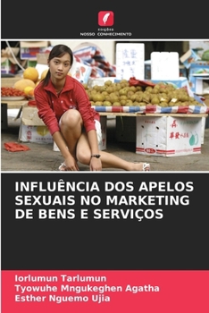 Paperback Influência DOS Apelos Sexuais No Marketing de Bens E Serviços [Portuguese] Book