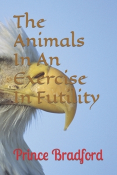 Paperback The Animals In An Exercise In Futility Book