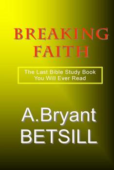 Paperback Breaking Faith: The Last Bible Study Book You Will Ever Read Book