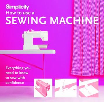 Paperback Simplicity: How to Use a Sewing Machine Book
