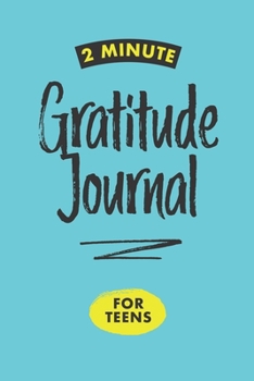 Paperback 2 Minute Gratitude Journal For Teens: A Gratitude Journal Notebook for More Grateful Teen Girls and Boys in Just 2 Minutes a Day Book