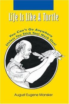 Hardcover Life Is Like A Turtle: You Can't Go Anywhere Unless You Stick Your Neck Out! Book