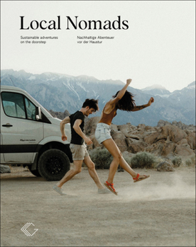 Local Nomads: Sustainable Adventures on Your Doorstep (English and German Edition)
