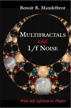 Hardcover Multifractals and 1/ Noise: Wild Self-Affinity in Physics (1963 1976) Book