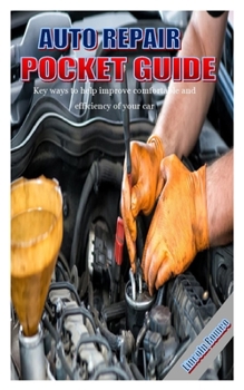 Paperback Auto Repair Pocket Guide: Key ways to help improve comfortable and efficiency of your car Book