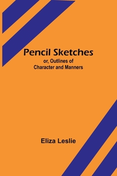 Paperback Pencil Sketches; or, Outlines of Character and Manners Book