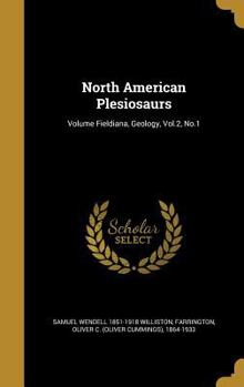 Hardcover North American Plesiosaurs; Volume Fieldiana, Geology, Vol.2, No.1 Book