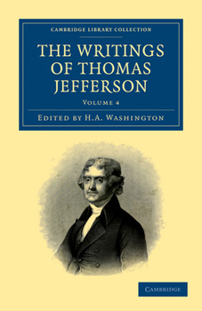 Paperback The Writings of Thomas Jefferson - Volume 4 Book