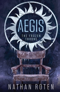 Paperback Aegis: The Frozen Throne: The Aegis Series (An Action/Adventure Contemporary Fantasy Saga), Book 3 Book