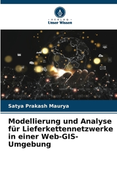 Modellierung und Analyse für Lieferkettennetzwerke in einer Web-GIS-Umgebung (German Edition)