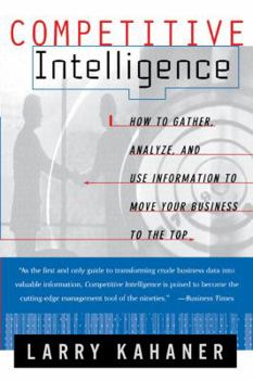 Paperback Competitive Intelligence: How to Gather Analyze and Use Information to Move Your Business to the Top Book