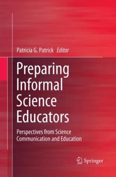Paperback Preparing Informal Science Educators: Perspectives from Science Communication and Education Book