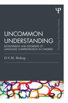 Paperback Uncommon Understanding (Classic Edition): Development and disorders of language comprehension in children Book