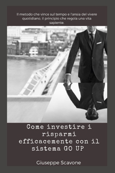 Paperback Come Investire I Risparmi Efficacemente Con Il Sistema Go Up(r) [Italian] Book