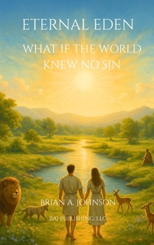 Eternal Eden: What If the World Knew No Sin
