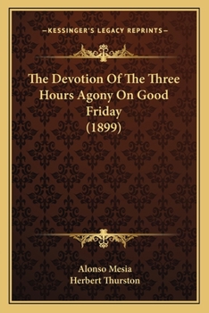 Paperback The Devotion Of The Three Hours Agony On Good Friday (1899) Book