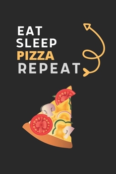 Paperback Eat Sleep Pet Pizza Repeat: Best Gift for Pizza Lovers, 6x9 inch 100 Pages Christmas & Birthday Gift / Journal / Notebook / Diary Book