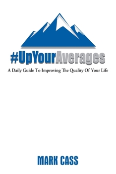 Paperback Up Your Averages: A Daily Guide To Improving The Quality Of Your Life Book