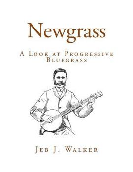 Paperback Newgrass: A Look at Progressive Bluegrass Book