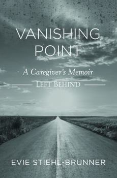 Vanishing Point: A Caregiver's Memoir: Left Behind