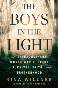 Hardcover The Boys in the Light: An Extraordinary World War II Story of Survival, Faith, and Brotherhood Book