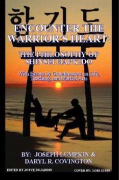 Encounter the Warrior's Heart: Shinsei Hapkido : Grandmasters Speak of Life, Teaching, and Martial Arts