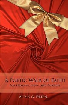 Paperback A Poetic Walk of Faith: For Healing, Hope, and Purpose Book