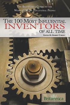 The 100 Most Influential Inventors of All Time - Book  of the Britannica Guide to the World's Most Influential People