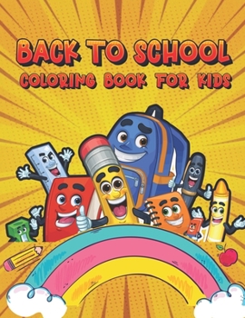 Back To School Coloring Book For Kids: 30 Funny and Adorable Collection of Back to School Coloring Book For Kids and Girls Ages 4-10