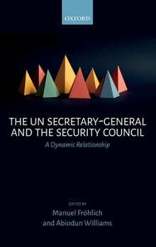 Hardcover The Un Secretary-General and the Security Council: A Dynamic Relationship Book