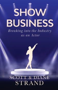 Paperback Show Business: Breaking into the Industry as an Actor Book