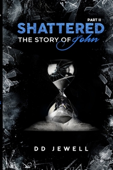 Paperback Shattered Part 2 The Story of John Book