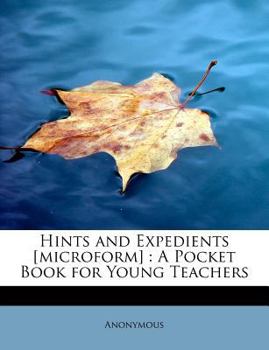Paperback Hints and Expedients [Microform]: A Pocket Book for Young Teachers Book