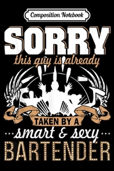 Composition Notebook: A Smart And Sexy Bartender I Love My Bartender  Journal/Notebook Blank Lined Ruled 6x9 100 Pages