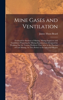 Hardcover Mine Gases and Ventilation: Textbook for Students of Mining, Mining Engineers and Candidates Preparing for Mining Examinations Designed for Workin Book