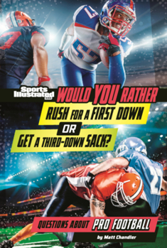 Would You Rather Rush for a First Down or Get a Third Down Sack?: Questions about Pro Football