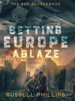 Hardcover Setting Europe Ablaze: The SOE Sourcebook Book