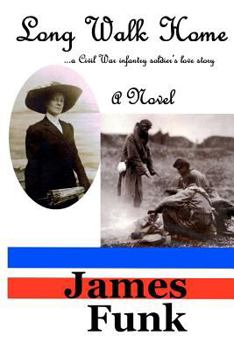 Paperback Long Walk Home ...a Civil War infantry soldier's love story Book