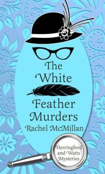 The White Feather Murders - Book #3 of the Herringford and Watts Mysteries
