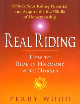 Paperback Real Riding: How to Ride in Harmony with Horses Book