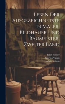 Hardcover Leben der Ausgezeichnetsten Maler, Bildhauer und Baumeister, zweiter Band [German] Book