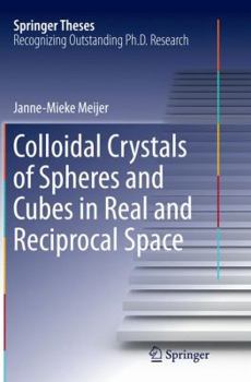 Paperback Colloidal Crystals of Spheres and Cubes in Real and Reciprocal Space Book